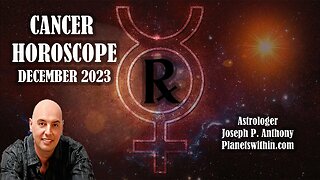 Cancer Horoscope December 2023 - Astrologer Joseph P. Anthony