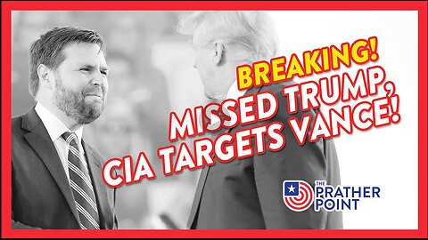 PRATHER POINT - BREAKING: MISSED TRUMP, CIA TARGETS VANCE!