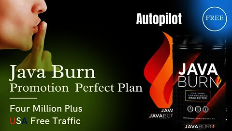 Java Burn Promotion Perfect Plan! Earn $1000+ Promoting Java Burn With Unlimited Free Traffic