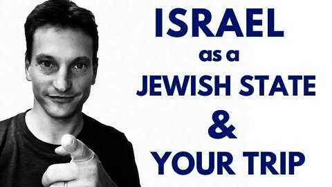 ISRAEL as a JEWISH state & Your TRIP
