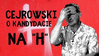 Cejrowski o kandydacie na "H"