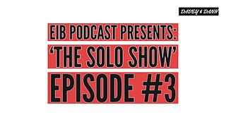 EIB Podcast Presents: 'The Solo Show' Episode #3