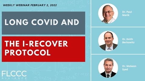 Long COVID and the I-RECOVER Protocol: FLCCC Weekly Webinar (February 2, 2022)