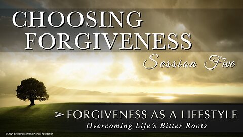 Choosing Forgiveness: Overcoming Life's Bitter Roots