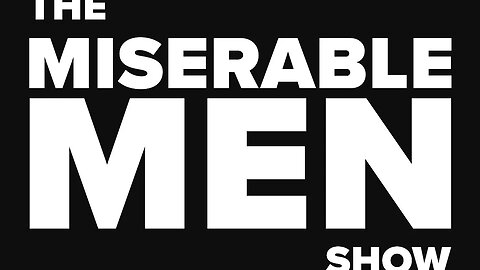 The Miserable Men Show 106