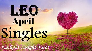 LEO - A New Love That Will Be The Best Thing You Could Have Ever Imagined!😍❤️‍🔥 April Singles