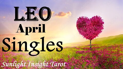 LEO - A New Love That Will Be The Best Thing You Could Have Ever Imagined!😍❤️‍🔥 April Singles