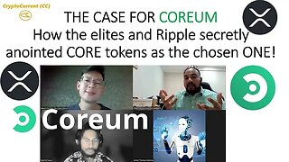 THE CASE FOR COREUM (HIGHLIGHTS, SHORT). How Ripple secretly anointed CORE tokens as the chosen ONE!