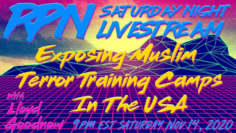Exposing Muslim Terror Training Camps in America with Lloyd Goodnow on Sat. Night Livestream