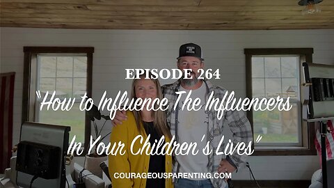 "How to Influence The Influencers In Your Children's Lives”