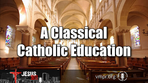 08 Jun 21, Jesus 911: A Classical Catholic Education