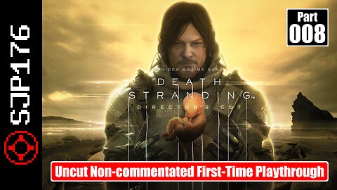 Death Stranding: Director's Cut—Part 008—Uncut Non-commentated First-Time Playthrough