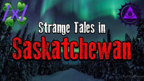STRANGE and CHILLING Tales in Saskatchewan | 4chan /x/ Canadian Greentext Stories Thread