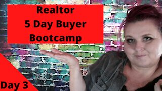 Realtor 5 Day Buyer Bootcamp Day 3