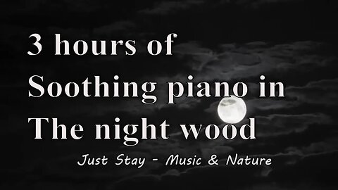 Soothing music with piano and night forest sound for 3 hours, relaxation music to release stress