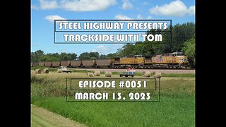 Trackside with Tom Live Episode 0051 #SteelHighway - March 13, 2023