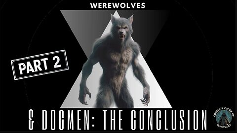 Werewolves and Dogmen The Conclusion of The Terror that follows.