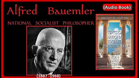 TEXTS FROM NATIONAL SOCIALIST PHILOSOPHERS: VOLUME 1: ALFRED BAEUMLER (1887 - 1968) (📖 AUDIO BOOK)