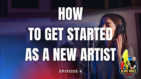 How To Start A Music Career in 2022 - Episode 4