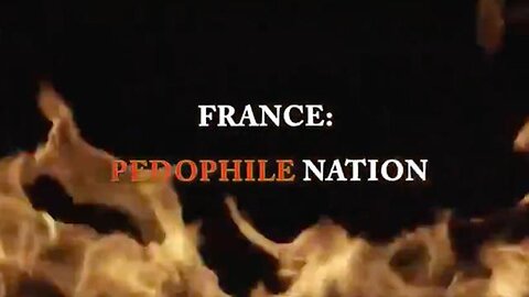 FRANCE: PEDOPHILE NATION Part 1-2-3-4