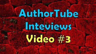 AuthorTube Interviews / Video 3 / AuthorTubers Answer 10 Writing Questions