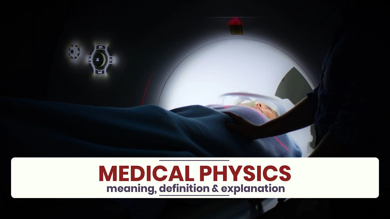 What Is MEDICAL PHYSICS What is medical physics