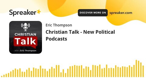 Christian Talk - New Political Podcasts