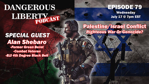 Dangerous Liberty Ep79 - Special Guest: Green Beret Alan Shebaro - Israel/Palestine Conflict