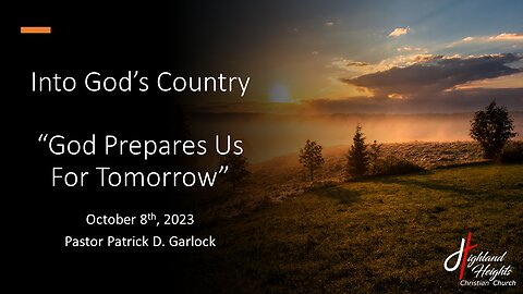 Into God's Country: Joshua 1-5 "God Prepares Us For Tomorrow"