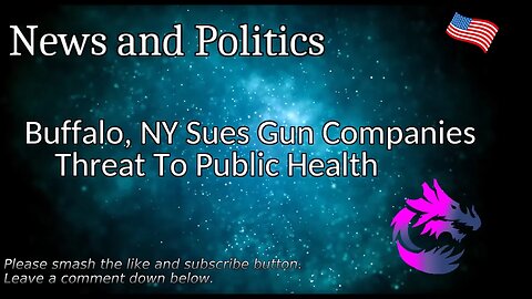 Buffalo, NY Sues Gun Companies Threat To Public Health