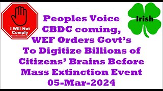 CBDC WEF Govt’s To Digitize Billions of Citizens’ Brains Before Mass Extinction 05-Mar-2024