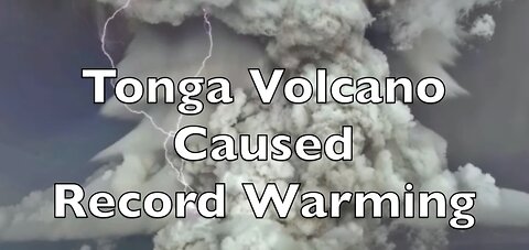 Tonga Volcano Caused Record Warming - Javier Vinós