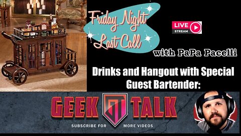 Friday Night Last Call - Hangout and Drinks with GeekTalk - Brandon G