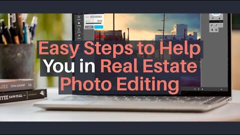 Easy Steps to Help You in Real Estate Photo Editing