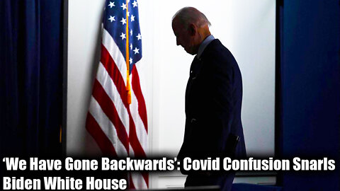 ‘We Have Gone Backwards’: Covid Confusion Snarls Biden White House - Nexa News