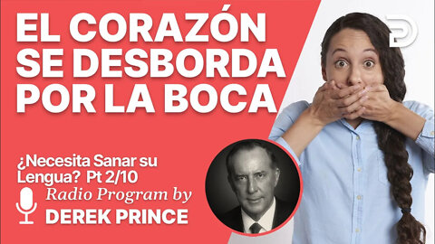 ¿Necesita Sanar su Lengua? 2 de 10 - De la Abundacia del Corazon Habla la Boca