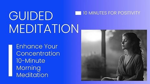 "Enhance Your Concentration: 10-Minute Morning Meditation"