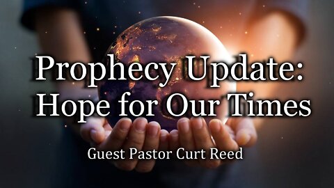 Prophecy Update: Hope for Our Times