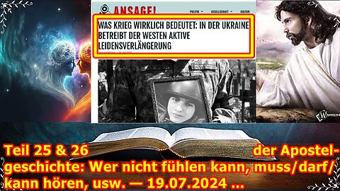 Teil 25 & 26 der Apostelgeschichte: Wer nicht fühlen kann, muss/darf/kann hören, usw. — 19.07.2024