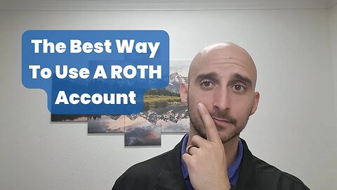 The Best Way To Use A ROTH Account