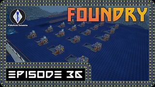 FOUNDRY | Gameplay | Episode 36