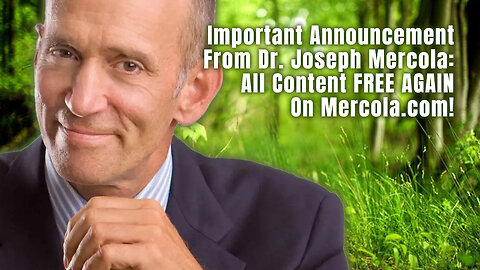 Important Announcement From Dr. Joseph Mercola: All Content FREE AGAIN On Mercola.com!