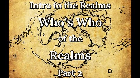 Intro to the Realms S4E3 - Who's Who of the Realms Pt 2