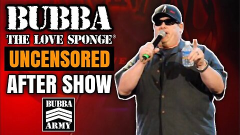 Bubba Army Uncensored After Show - 5/09/2023