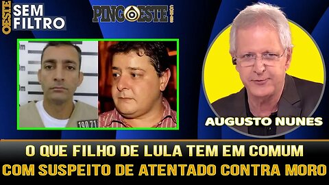 Suspeito de planejar ataque a Sérgio Moro tem algo em comum com filho de Lula [AUGUSTO NUNES]