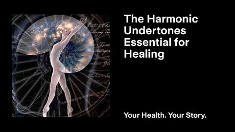 The Harmonic Undertones Essential for Healing