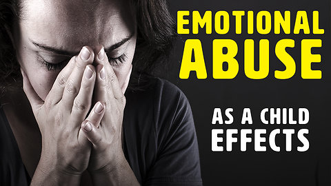 How Childhood Emotional Abuse Affects You In Adulthood