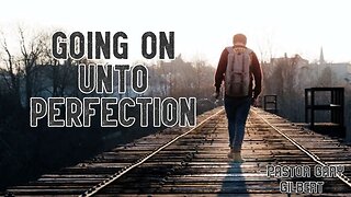 9-17-23 Going on Unto Perfection