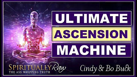 ULTIMATE ASCENSION MACHINE w Cindy & Bo Buck, ASEA Triple Diamond Executives