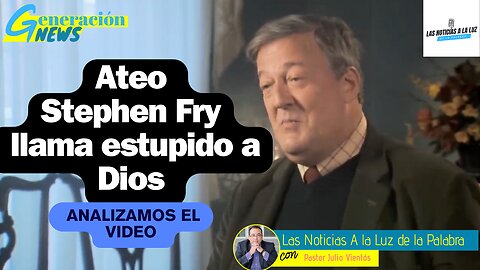 Ateo Stephen Fry llama estúpido a Dios Analizamos el video (2da parte)